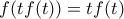 f(tf(t))=tf(t)