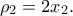 \rho_2 = 2x_2.
