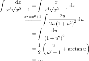 \displaystyle{ \begin{aligned}  
\int \frac{\mathrm{d}x}{x^3 \sqrt{x^2-1}} & =\int \frac{x}{x^4 \sqrt{x^2-1}} \, \mathrm{d}x\\  
 &\!\!\!\!\!\!\!\!\!\overset{x^2 = u^2+1}{=\! =\! =\! =\! =\!} \int \frac{2u}{2u \left ( 1 + u^2 \right )^2} \, \mathrm{d}u  \\ 
 &= \int \frac{\mathrm{d}u}{\left ( 1 + u^2 \right )^2} \\ 
 &= \frac{1}{2} \left ( \frac{u}{u^2+1}  + \arctan u \right ) \\ 
 &=  \cdots  
\end{aligned}}