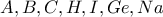 A,B,C,H,I,Ge,Na A,B,C,H,I,Ge,Na