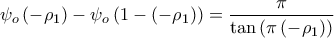 \displaystyle{{\psi _o}\left( { - {\rho _1}} \right) - {\psi _o}\left( {1 - \left( { - {\rho _1}} \right)} \right) = \frac{\pi }{{\tan \left( {\pi \left( { - {\rho _1}} \right)} \right)}}}