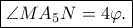 \displaystyle  
\boxed{\angle MA_5N=4\varphi.} 
