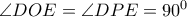 \angle DOE = \angle DPE = 90^0