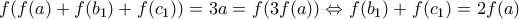 f(f(a)+f(b_1)+f(c_1))=3a=f(3f(a))\Leftrightarrow f(b_1)+f(c_1)=2f(a)