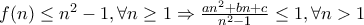 f(n) \le n^2-1, \forall n \ge1 \Rightarrow \frac {an^2+bn+c}{n^2-1} \le 1, \forall n>1