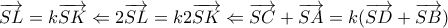 \overrightarrow{SL} = k\overrightarrow{SK} \Leftarrow 2 \overrightarrow{SL} = k2\overrightarrow{SK} \Leftarrow \overrightarrow{SC} + \overrightarrow{SA} =k(\overrightarrow{SD} +\overrightarrow{SB})