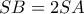 SB = 2SA