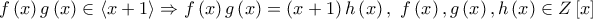 \displaystyle f\left( x \right)g\left( x \right)\in \left\langle x+1 \right\rangle \Rightarrow f\left( x \right)g\left( x \right)=\left( x+1 \right)h\left( x \right),\,\,f\left( x \right),g\left( x \right),h\left( x \right)\in Z\left[ x \right]
