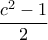 \dfrac{c^2-1}{2}