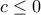 \displaystyle{c\leq 0}