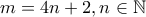 m=4n+2, n \in \mathbb{N}