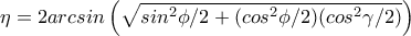 \eta =2arcsin\displaystyle\left(\sqrt{sin^2\phi /2+(cos^2\phi /2)(cos^2\gamma /2)}\right)