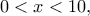 0<x<10,