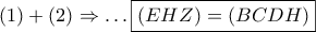 \left( 1 \right) + \left( 2 \right) \Rightarrow  \ldots \boxed{\left( {EHZ} \right) = \left( {BCDH} \right)}