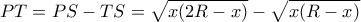 PT=PS-TS=\sqrt{x(2R-x)}-\sqrt{x(R-x)}
