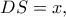 DS=x,