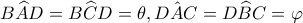 \displaystyle{B\widehat AD = B\widehat CD = \theta ,\hat {DAC} = D\widehat BC = \varphi }