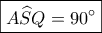 \boxed{A\widehat SQ=90^\circ} \boxed{A\widehat SQ=90^\circ}