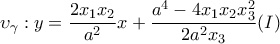 \displaystyle{\upsilon _{\gamma }: y=\frac{2x_1x_2}{a^2}x+\frac{a^4-4x_1x_2x_3^2}{2a^2x_3}}(I)