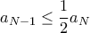 a_{N-1} \le \dfrac {1}{2} a_{N} a_{N-1} \le \dfrac {1}{2} a_{N}