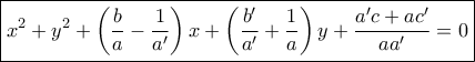 \boxed{{x^2} + {y^2} + \left( {\dfrac{b}{a} - \dfrac{1}{{a'}}} \right)x + \left( {\dfrac{{b'}}{{a'}} + \dfrac{1}{a}} \right)y + \frac{{a'c + ac'}}{{aa'}} = 0}