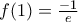 f(1)=\frac{-1}{e} f(1)=\frac{-1}{e}