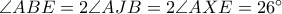 \angle ABE=2\angle AJB=2\angle AXE=26^{\circ}