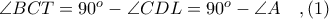 \angle BCT = 90^{o} - \angle CDL = 90^{o} - \angle A\ \ \ ,(1)