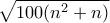 \displaystyle{\sqrt{100(n^2 +n)}}