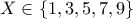 X\in\left\{1,3,5,7,9\right\}