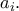 \displaystyle{a_i.} \displaystyle{a_i.}