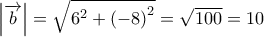 \left| \overrightarrow{b} \right|=\sqrt{{{6}^{2}}+{{(-8)}^{2}}}=\sqrt{100}=10