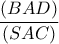 \dfrac{\left ( BAD \right )}{\left (SAC  \right )}