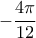 \displaystyle  
 - \frac{4\pi }{{12}}