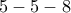 5-5-8