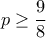 p \geq \dfrac{9}{8}