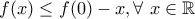 f(x)\leq f(0)-x, \forall \ x\in\mathbb{R}