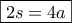 \boxed{2s=4a} \boxed{2s=4a}