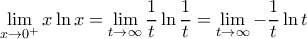 \displaystyle \lim_{x \to 0^{+}}x\ln{x}=\lim_{t \to \infty }\frac{1}{t}\ln{\frac{1}{t}}=\lim_{t \to \infty }-\frac{1}{t}\ln{t}