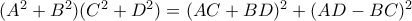 (A^2+B^2)(C^2+D^2)= (AC+BD)^2 + (AD-BC)^2