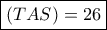 \boxed{\left( {TAS} \right) = 26}
