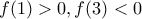 f(1)> 0,f(3)< 0