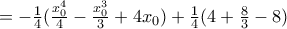 = -\frac{1}{4} (\frac{x_0^4}{4}-\frac{x_0^3}{3}+4x_0) + \frac{1}{4} (4+\frac{8}{3}-8)