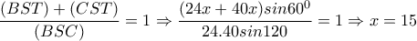 \dfrac{(BST)+(CST)}{(BSC)}=1 \Rightarrow \dfrac{(24x+40x)sin60^0}{24.40sin120}=1 \Rightarrow x=15 \dfrac{(BST)+(CST)}{(BSC)}=1 \Rightarrow \dfrac{(24x+40x)sin60^0}{24.40sin120}=1 \Rightarrow x=15