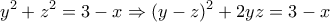 \displaystyle{y^2 +z^2 =3-x\Rightarrow (y-z)^2 +2yz=3-x}