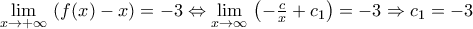 \underset{x\to +\infty }{\mathop{\lim }}\,\left( f(x)-x \right)=-3\Leftrightarrow \underset{x\to \infty }{\mathop{\lim }}\,\left( -\frac{c}{x}+{{c}_{1}} \right)=-3\Rightarrow {{c}_{1}}=-3