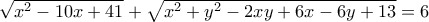 \sqrt{x^{2}-10x+41}+\sqrt{x^{2}+y^{2}-2xy+6x-6y+13}=6