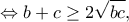\displaystyle{ \Leftrightarrow b + c \ge 2\sqrt {bc} ,}