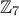 \mathbb{Z}_7