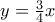 y= \frac {3}{4}x